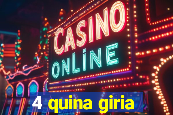 4 quina giria